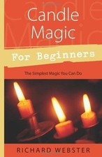 Candle Magic for Beginners: The Simplest Magic You Can Do... - Webster, Richard