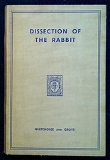 Whitehouse, R H & Grove, A J  THE DISSECTION OF THE RABBIT 1934 Hardback Book