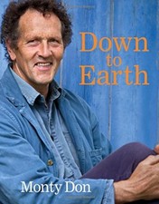 Down to Earth: Gardening Wisdom By Monty Don