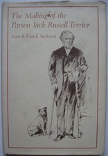 Book; The Making of the Parson Jack Russell Terrier. J.& F. Jackson