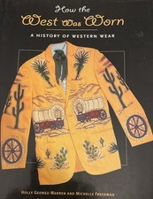 How the West Was Worn: A History of Western Wear SOFT COVER 