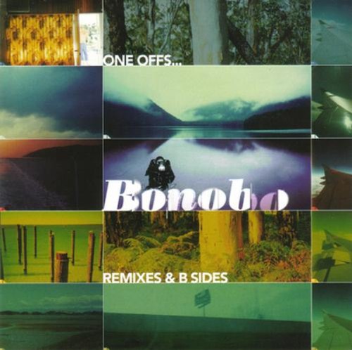 Bonobo one offs remixes - bonobo, b