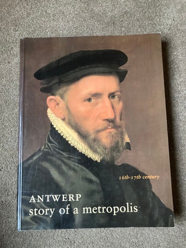 Antwerp story a metropolis - antwerp:, of