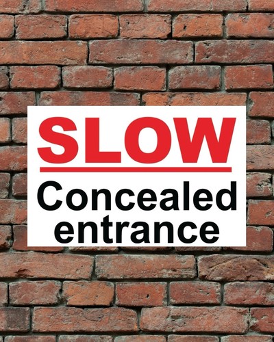 Caution concealed entrance - concealed,