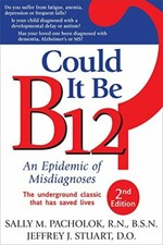 Could it be B12?: An Epidemic of Misdiagnoses By Sally M. Pacho .9781884995699