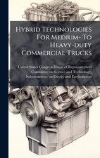 Hybrid Technologies For Medium- To Heavy-duty Commercial Trucks by United States