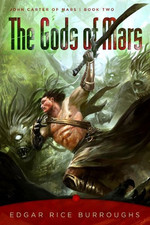 Gods of Mars: John Carter of Mars, Book Two: 2 by Edgar Rice Burroughs Book The
