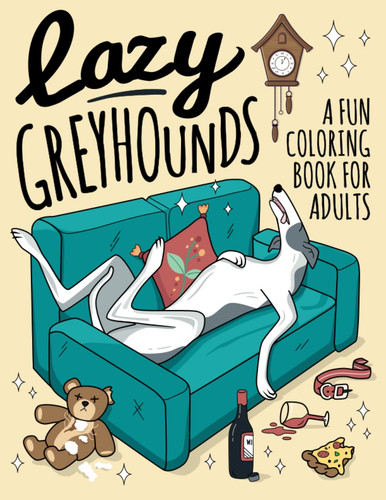 Lazy greyhounds coloring book - lazy,