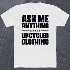 ASK ME ANYTHING ABOUT UPCYCLED