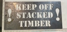 Forestry Spray Stencil , Keep Off Stacked Timber, Sign , Wood, Tree , Logging