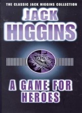 Game for heroes jack higgins - heroes,jack,