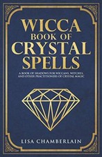 Wicca Book of Crystal Spells: A Book of Shadows for Wiccans, Wit
