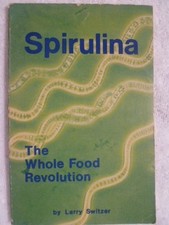 Spirulina: Whole Food Revolution - larry-switzer
