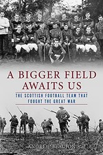A Bigger Field Awaits Us: The Scottish Football Team... - Andrew Beaujon (aut...
