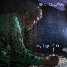 Bill Callahan | My Days Of 58