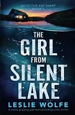 The Girl from Silent Lake: A totally gripping and... - Wolfe, Leslie