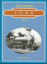 RAIL CENTRES: YORK. By K.H. Hoole