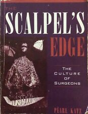 The Scalpels Edge: The Culture of Surgeons by Pearl Katz - PB 1998. Out of print