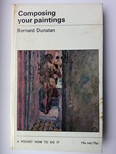 Composing Your Paintings (How to Do..., Dunstan, Bernar