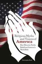 Religious Myths and Visions of America : How Minority Faiths Rede
