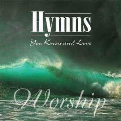 Hymns you know and love - love, –