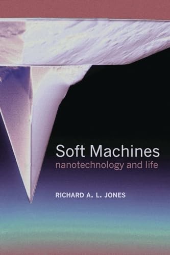 Soft machines nanotechnology - soft, machines:
