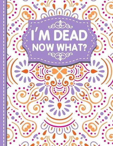 Dead now what - i'm, a