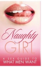NAUGHTY GIRL: A Sex Guide To