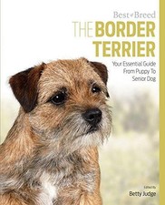 Border Terrier Best of Breed: Your Essential Guide from Puppy... - Betty Judge
