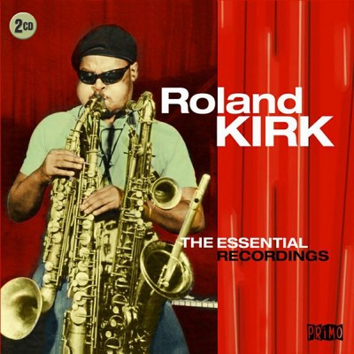 Roland kirk the essential - kirk:,