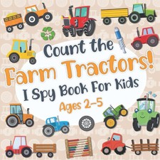 Count The Farm Tractors! I Spy Book for Kids Ages 2-5: Tractor Fun Picture Puzz