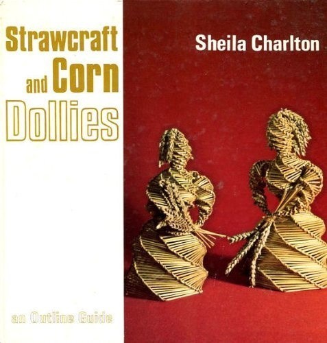 Strawcraft and corn dollies - and,