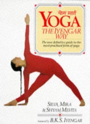 Yoga the iyengar way - iyengar,