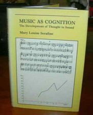 MUSIC AS COGNITION : THE DEVELOPMENT OF THOUGHT IN SOUND MARY L. SERAFINE HCDJ