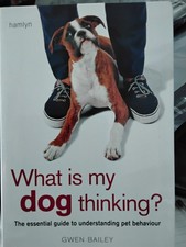 What is my Dog Thinking?: The essential guide to understanding your pet by Gwen