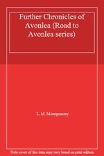Further Chronicles of Avonlea (Road to Avonlea series) By L. M. Montgomery