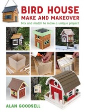 Bird House Make and Makeover by A Goodsell (Paperback Book)