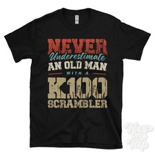 NEVER UNDERESTIMATE AN OLD MAN WITH A K100 SCRAMBLER FUNNY T-SHIRT IDEAL GIFT