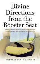 Bailey - Divine Directions from the Booster Seat  Thirty-One Meditatio - X555z