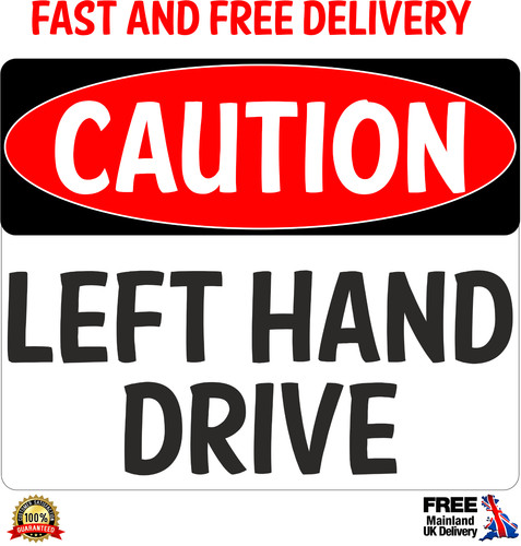 Caution left hand drive - caution,