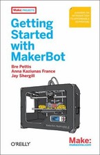Getting Started with MakerBot : A Hands-On Introduction to Afford