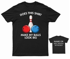 Bowling  Does this Shirt Make my Balls Look Big T-shirt Strike Bowling Ball Pin