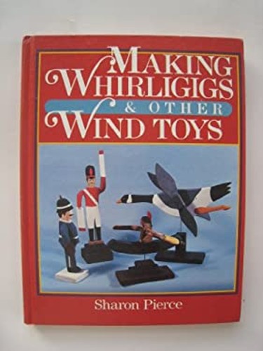 Making whirligigs and - making,