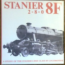 Stanier 8F 2-8-0: A Study of the Stanier Class 8F Locomotive by etc., Keith...