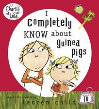 Charlie and Lola: I Completely Know About Guinea Pigs,Lauren Child