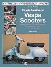 How to Restore Classic Smallframe Vespa Scooters: 2-Stroke Models 1963 -1986 by 