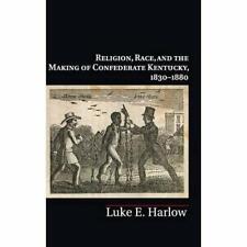 Religion Race Making Confederate Kentucky 1830ÔÇô1880 Luke E. Har… 9781107000896
