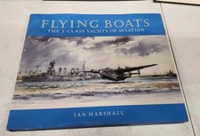 1st edition. Flying Boats The J Class Yachts of Aviation by Ian Marshall 1st