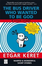 The Bus Driver Who Wanted to be God: & Other Stories by Etgar Keret Paperback