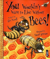 You wouldn't want to live without bees! (Paperback) - FREE Shipping